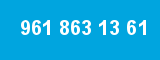 961 863 13 61